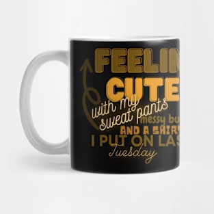 Feeling Cute Mug